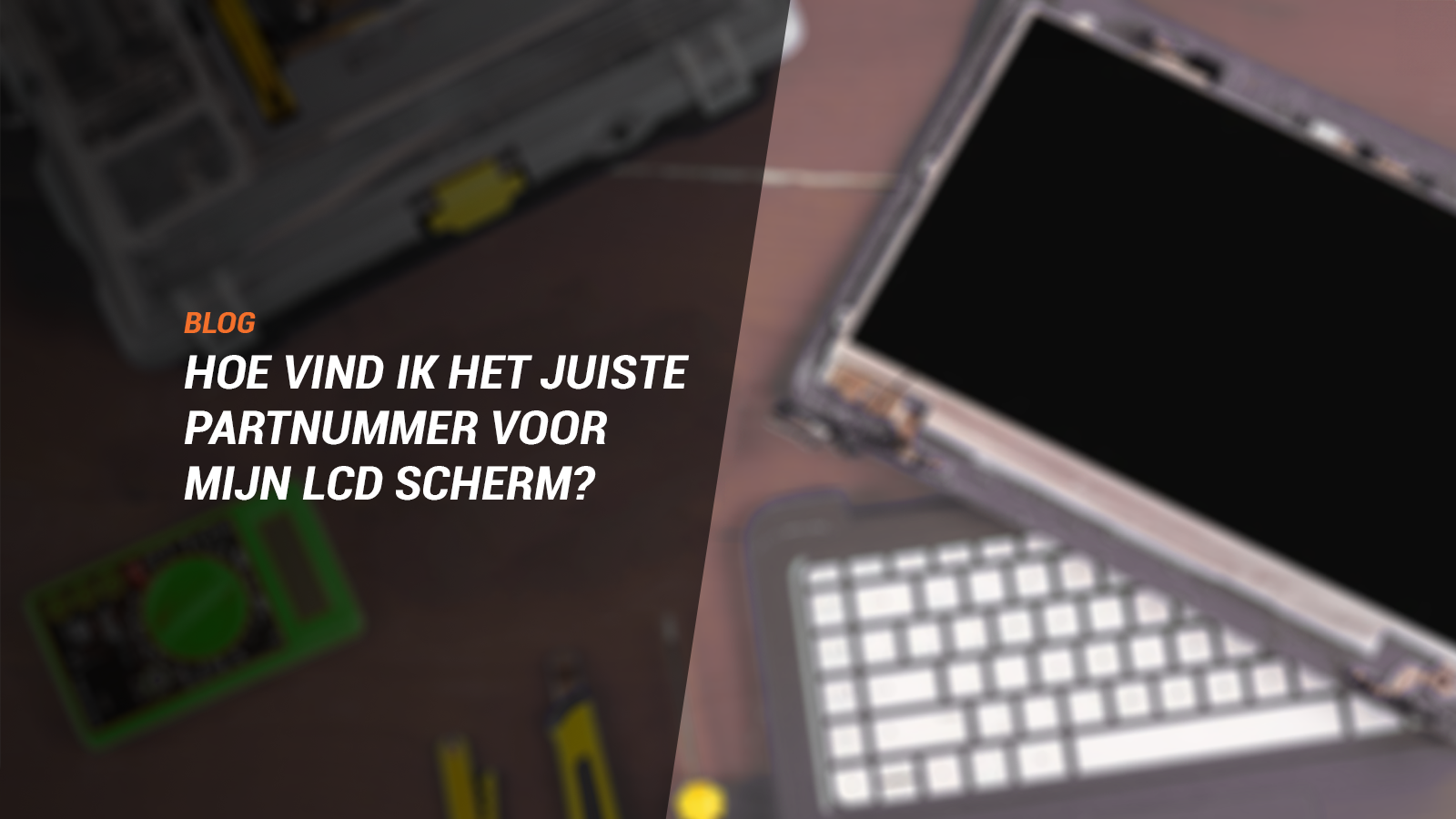 Hoe vind ik het juiste partnummer voor mijn LCD scherm?